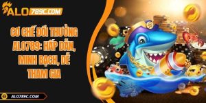 Cơ chế đổi thưởng ALO789